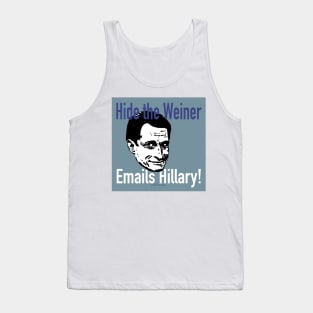 Hide the Weiner Emails Hillary! Tank Top